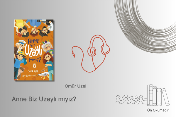Anne Biz Uzaylı mıyız? - Sesli Kitap